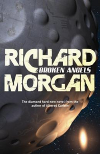 Broken Angels (Takeshi Kovacs #2) - Richard Morgan