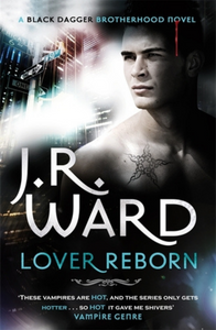 Lover Reborn (Black Dagger Brotherhood #10) - J.R. Ward