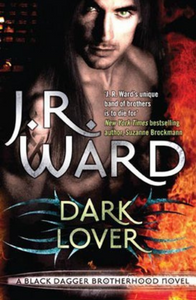 Dark Lover (Black Dagger Brotherhood #1) - J.R. Ward