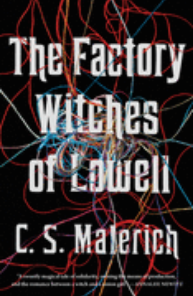 The Factory Witches of Lowell - C.S. Malerich